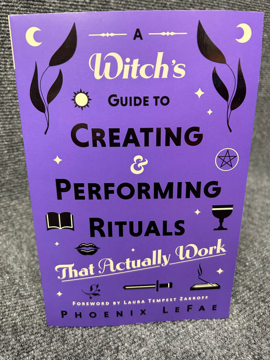 A Witch's Guide to Creating & Performing Rituals